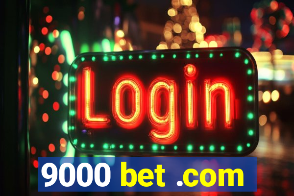 9000 bet .com